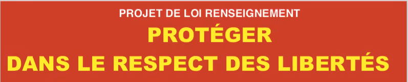Projet de loi renseignement - Protéger dans le respect des libertés