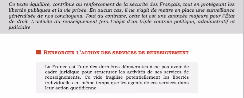 RENFORCER L’ACTION DES SERVICES DE RENSEIGNEMENT - ￼La France est l’une des dernières démocraties à ne pas avoir de cadre juridique pour structurer les activités de ses services de renseignements. Ce vide fragilise potentiellement les libertés individuelles en même temps que les agents de ces services dans leur action quotidienne